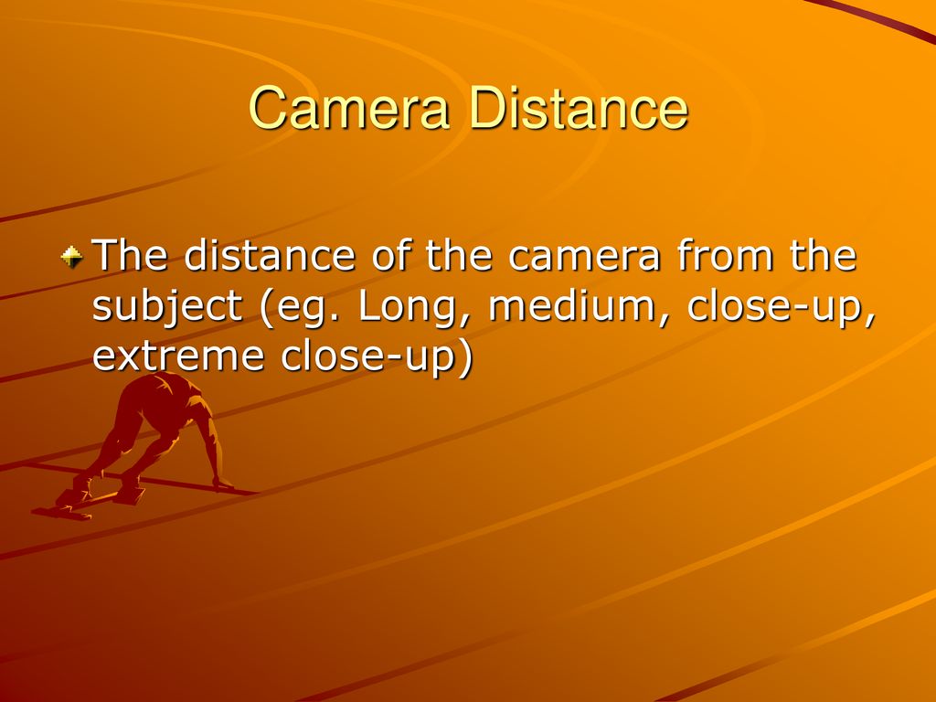 Camera Shots, Angles and Distance ppt download