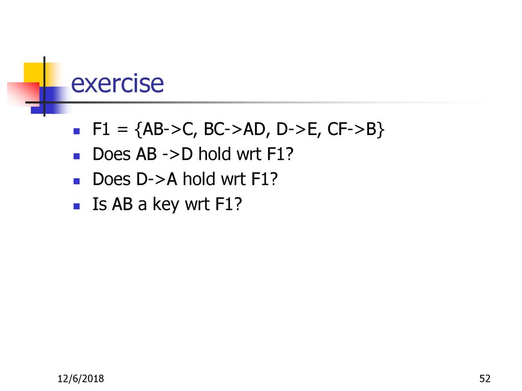 exercise F1 = {AB->C, BC->AD, D->E, CF->B}