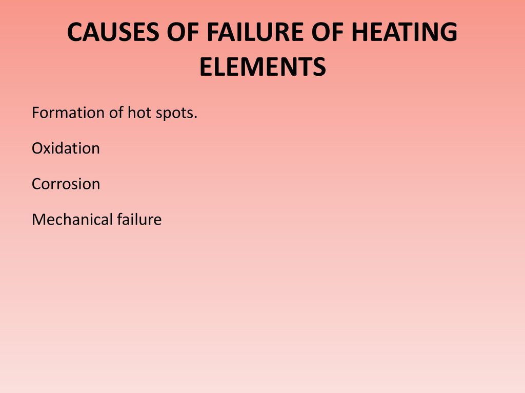 CAUSES OF FAILURE OF HEATING ELEMENTS