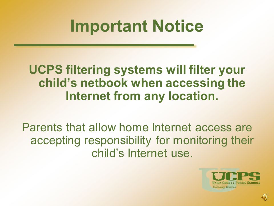 Important Notice UCPS filtering systems will filter your child’s netbook when accessing the Internet from any location.