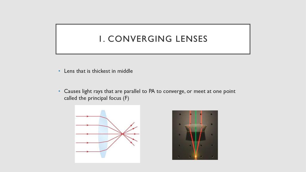 1. Converging lenses Lens that is thickest in middle