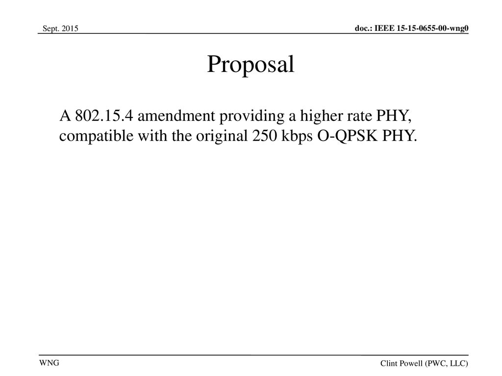 Jul 12, /12/10. Proposal. A amendment providing a higher rate PHY, compatible with the original 250 kbps O-QPSK PHY.
