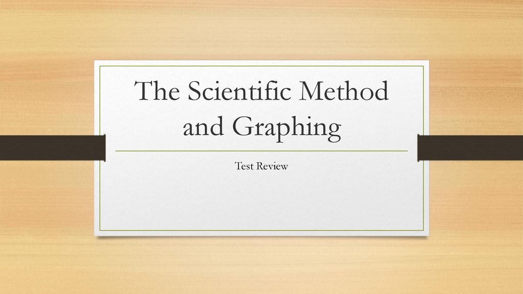 The Scientific Method and Graphing - ppt download