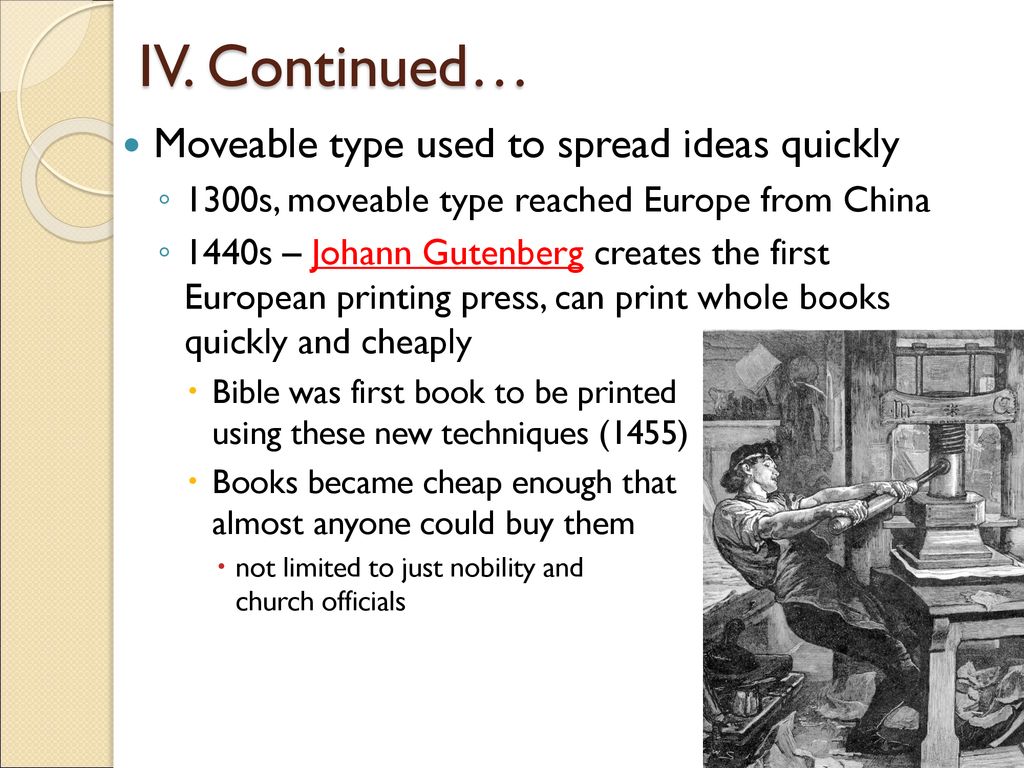 IV. Continued… Moveable type used to spread ideas quickly
