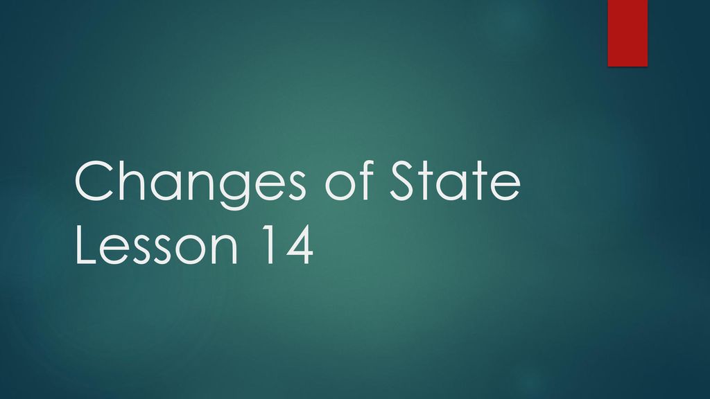 changes-of-state-lesson-ppt-download