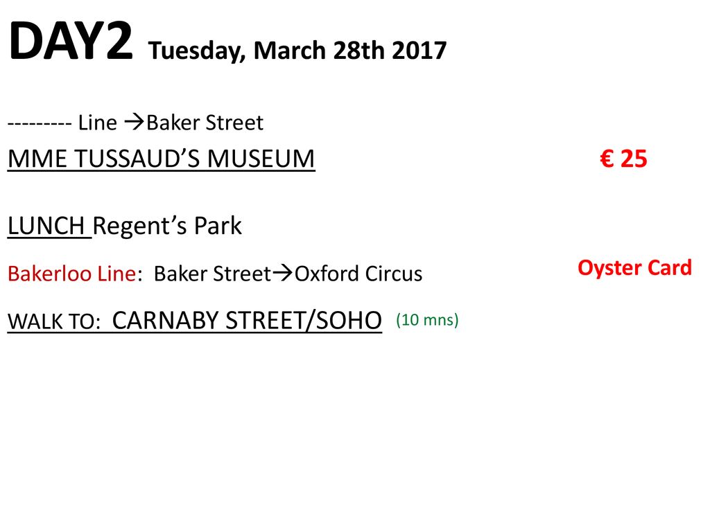 DAY2 Tuesday, March 28th 2017 MME TUSSAUD’S MUSEUM € 25