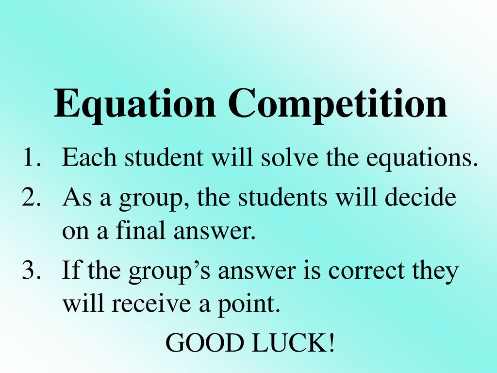 Equation Competition Each student will solve the equations. - ppt download