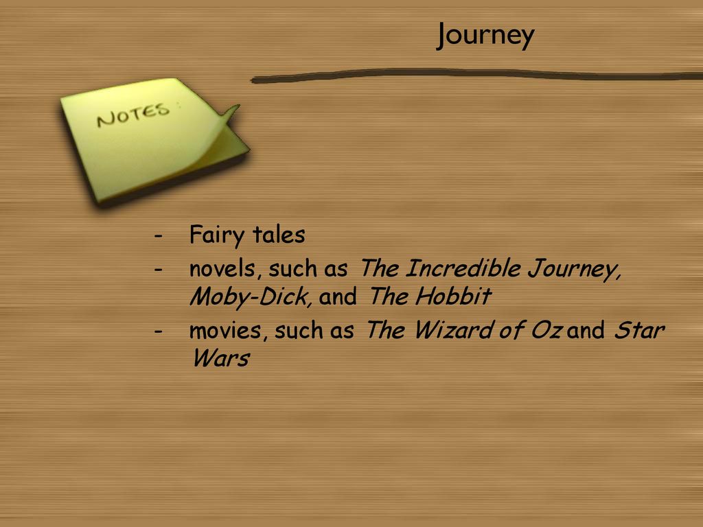 Journey Fairy tales. novels, such as The Incredible Journey, Moby-Dick, and The Hobbit.