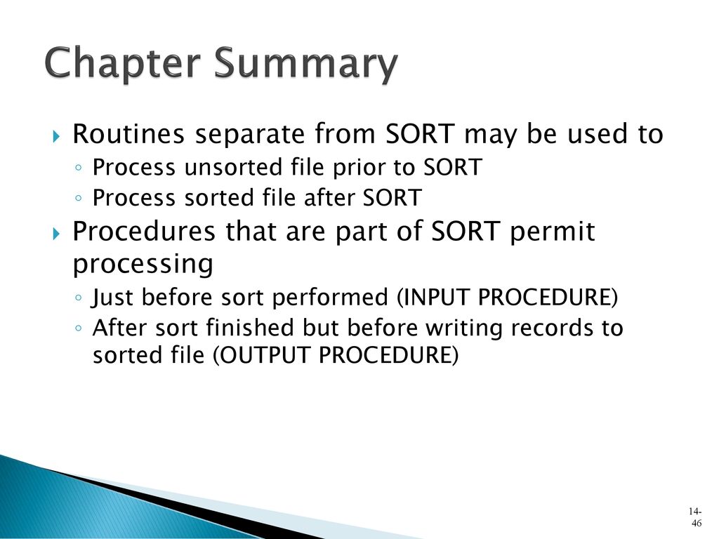 Chapter Summary Routines separate from SORT may be used to