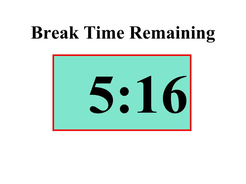Break Time Remaining 5:16