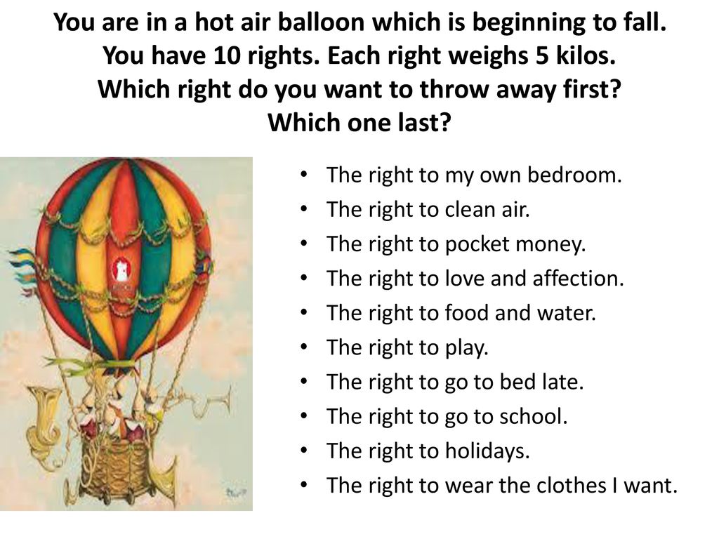 You are in a hot air balloon which is beginning to fall