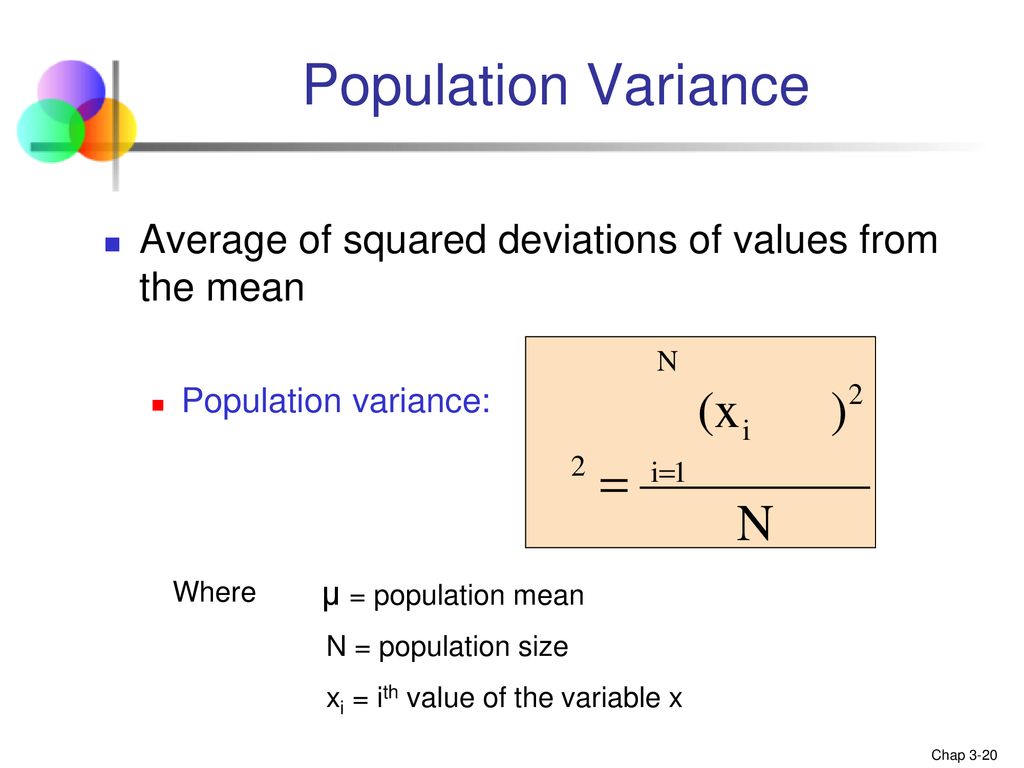 Population Variance Average of squared deviations of values from the mean. Population variance: Where.