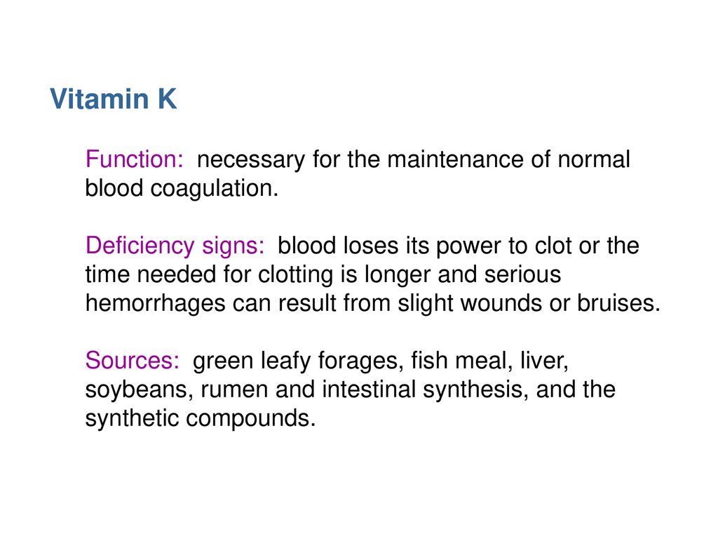 Vitamin K Function: necessary for the maintenance of normal blood coagulation.