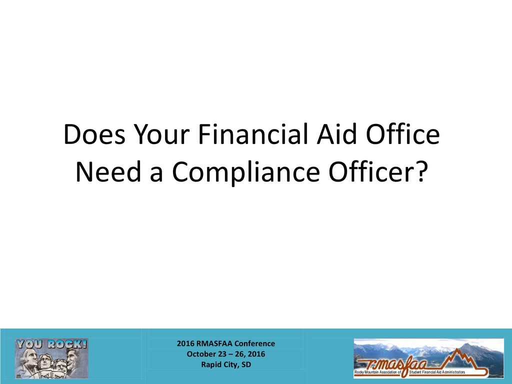 Does Your Financial Aid Office Need A Compliance Officer Ppt Download does-your-financial-aid-office-need-a-compliance-officer-ppt-download