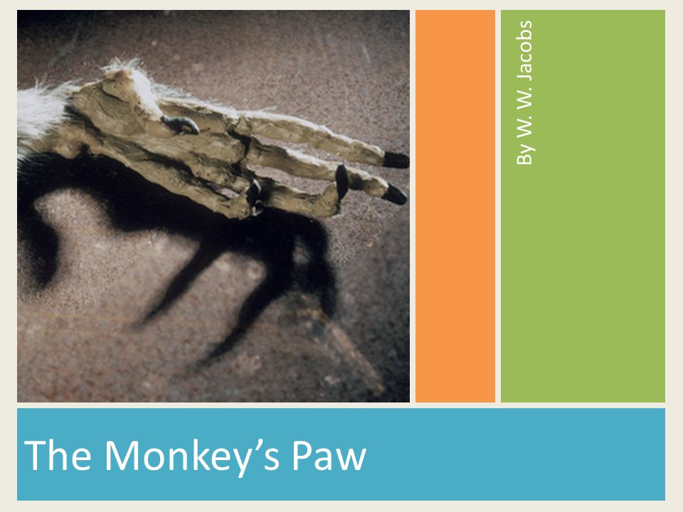 By W. W. Jacobs The Monkey's Paw. - ppt download