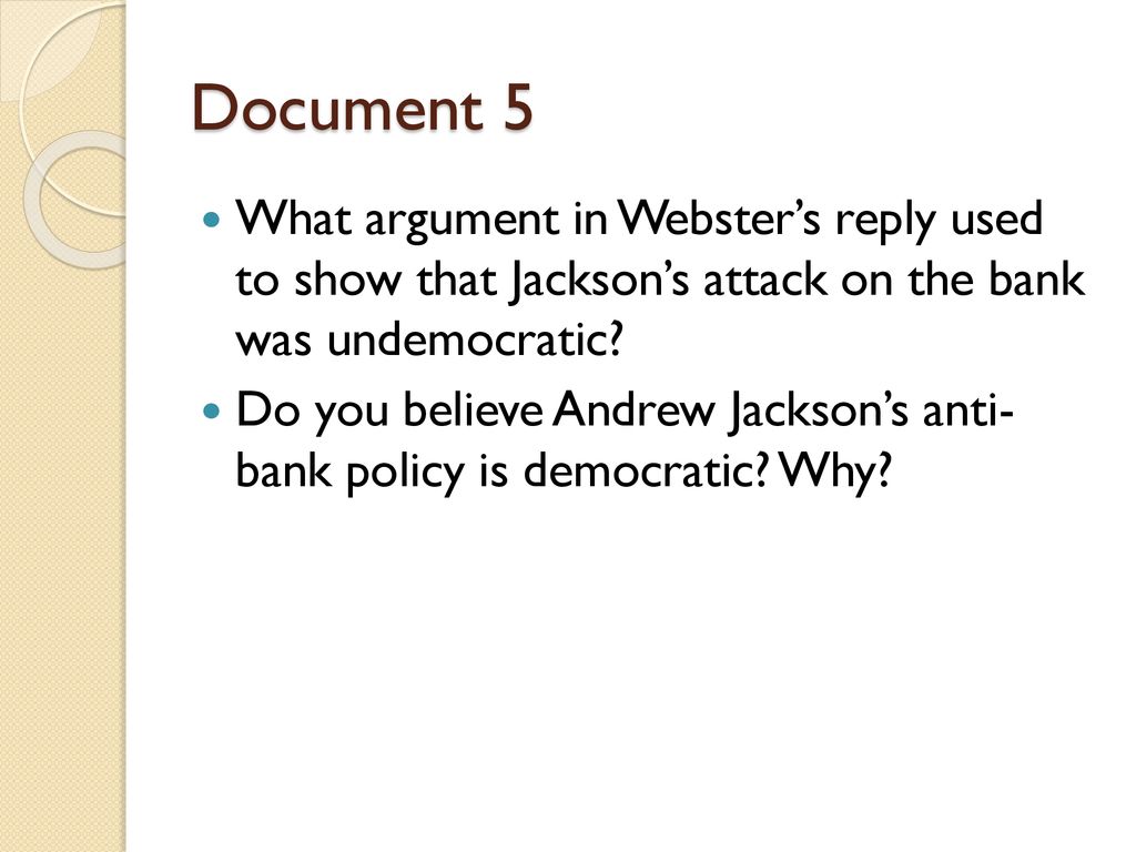 Document 5 What argument in Webster’s reply used to show that Jackson’s attack on the bank was undemocratic