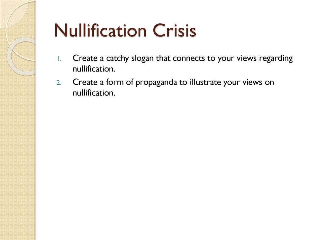 Nullification Crisis Create a catchy slogan that connects to your views regarding nullification.