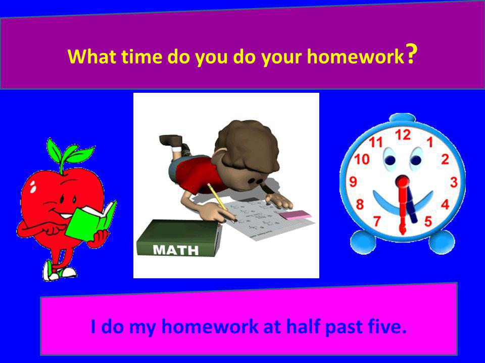 Your homework do make