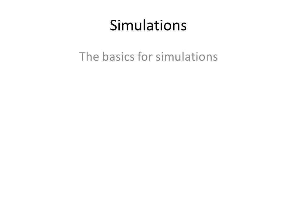 The basics for simulations