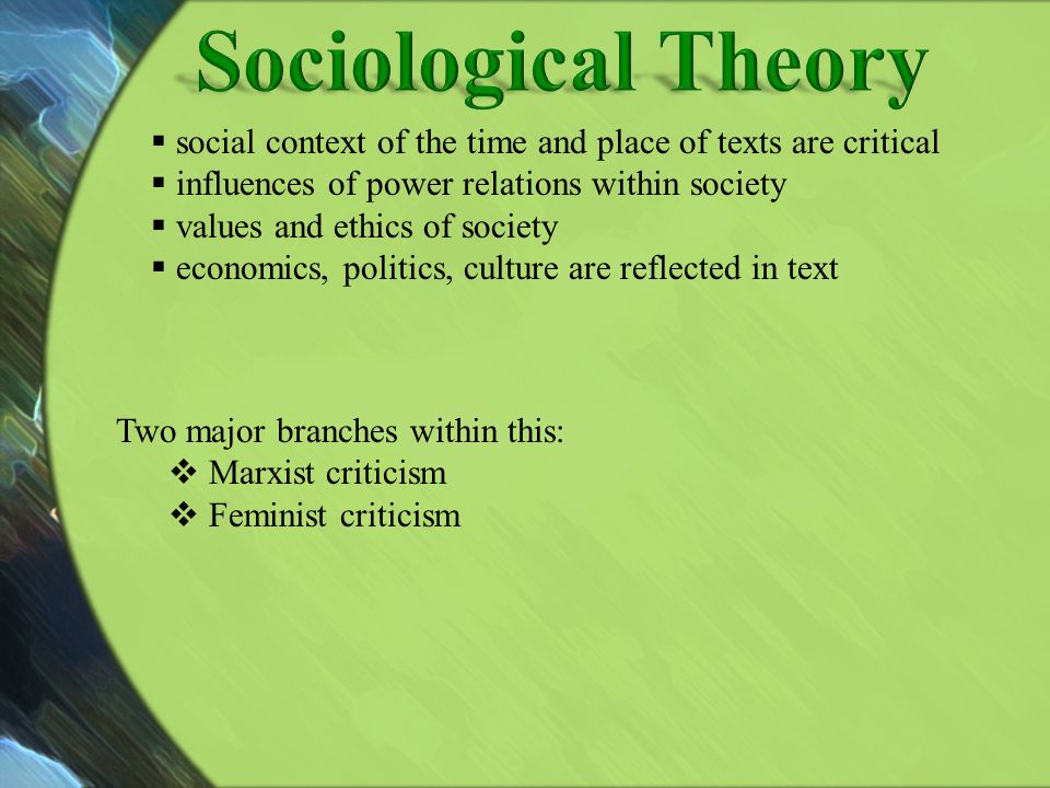 Sociological Theory social context of the time and place of texts are critical. influences of power relations within society.