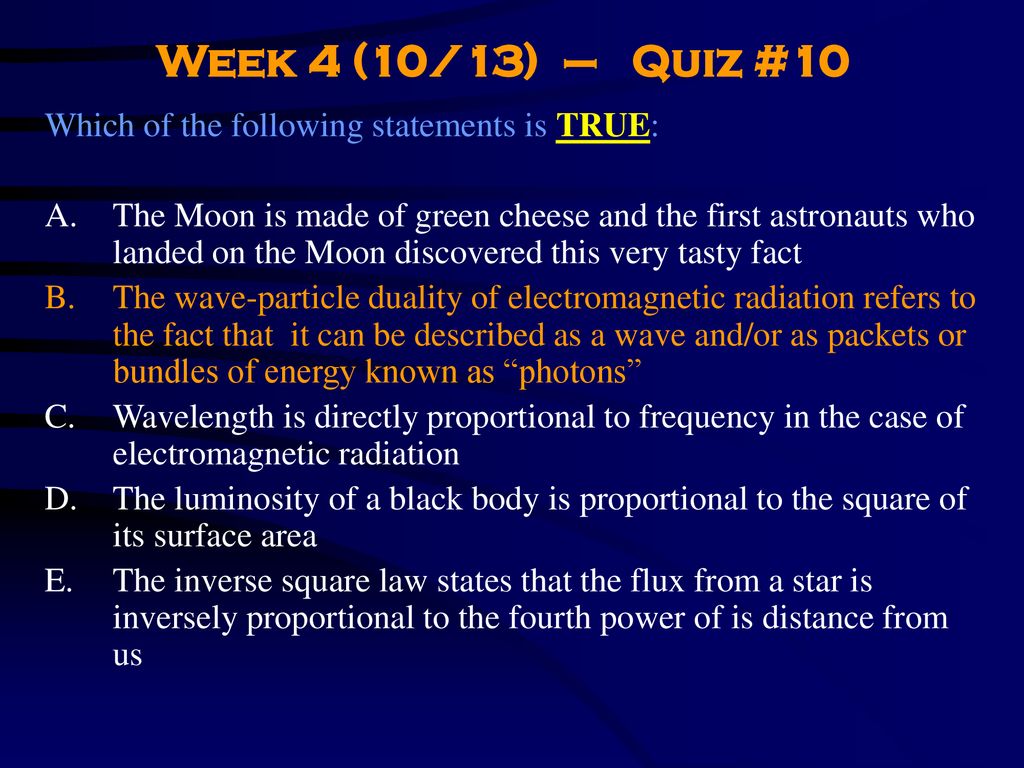 Week 4 (10/13) – Quiz #10 Which of the following statements is TRUE: