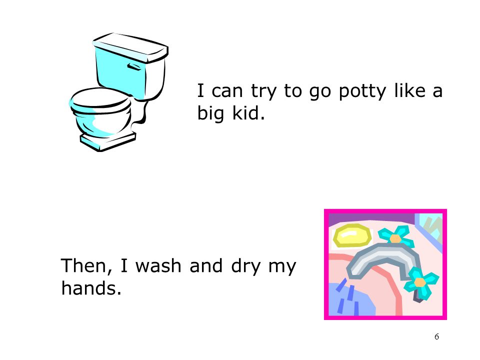 I can try to go potty like a big kid.