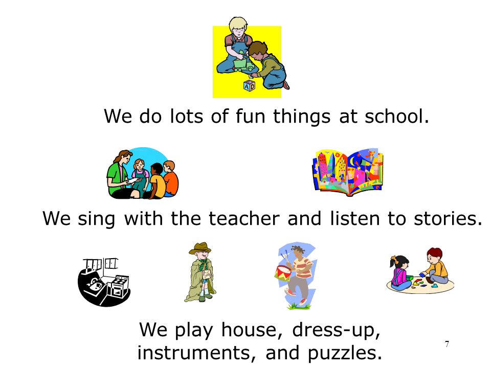 We play house, dress-up, instruments, and puzzles.