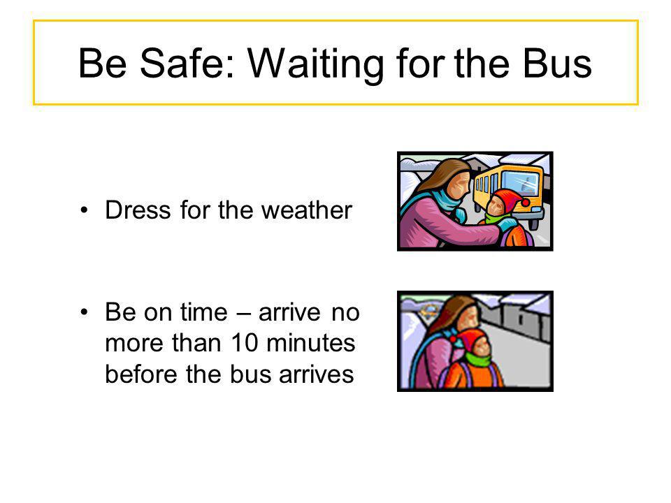 Be Safe: Waiting for the Bus