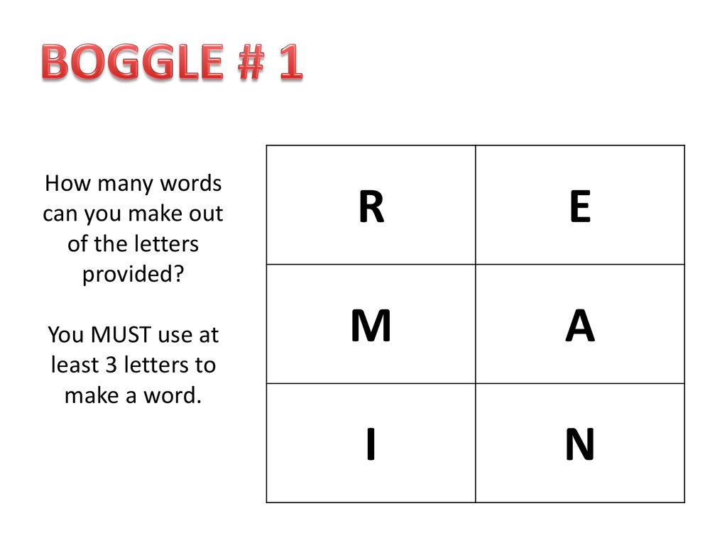 Boggle 1 R E M A I N How Many Words Can You Make Out Of The