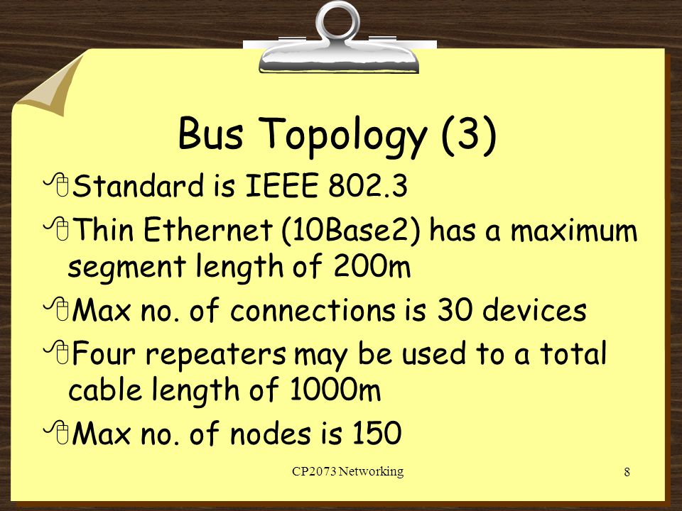 Bus Topology (3) Standard is IEEE 802.3