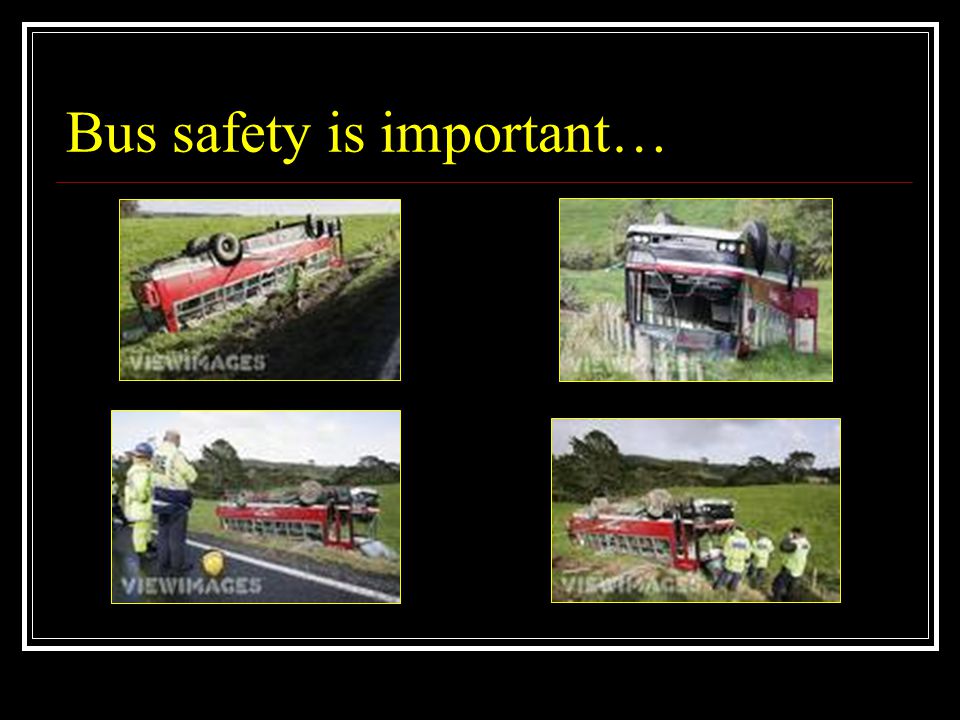 Bus safety is important…