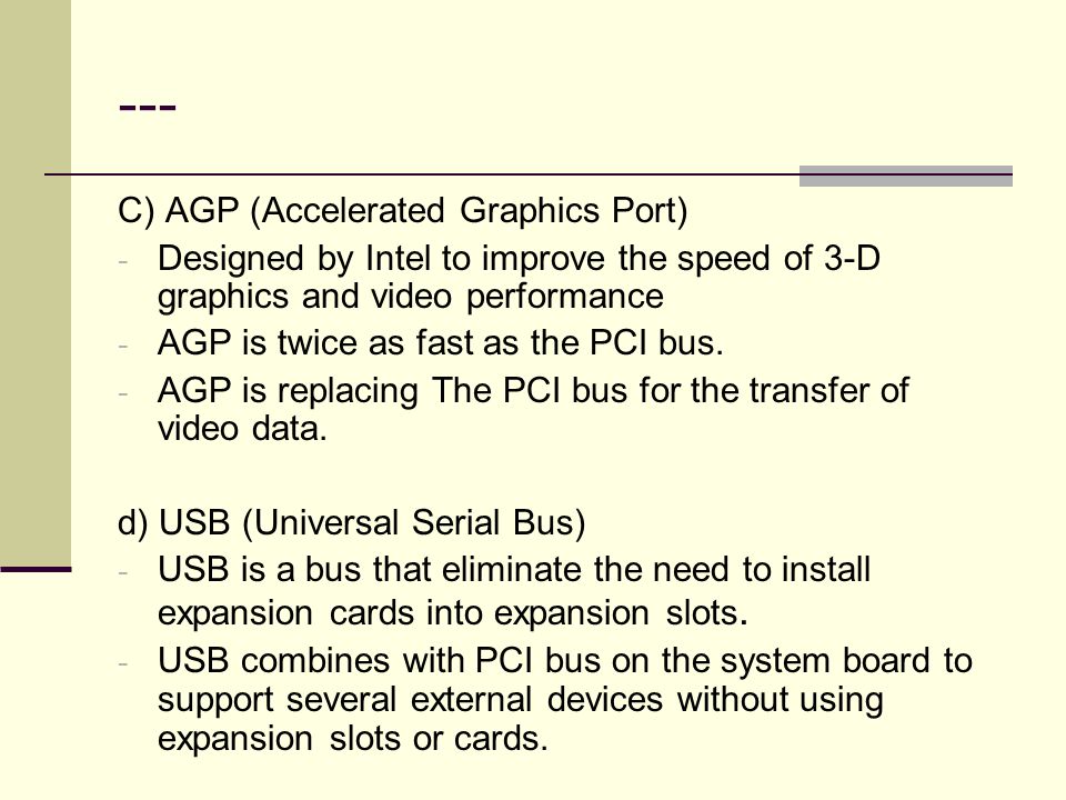 --- C) AGP (Accelerated Graphics Port)
