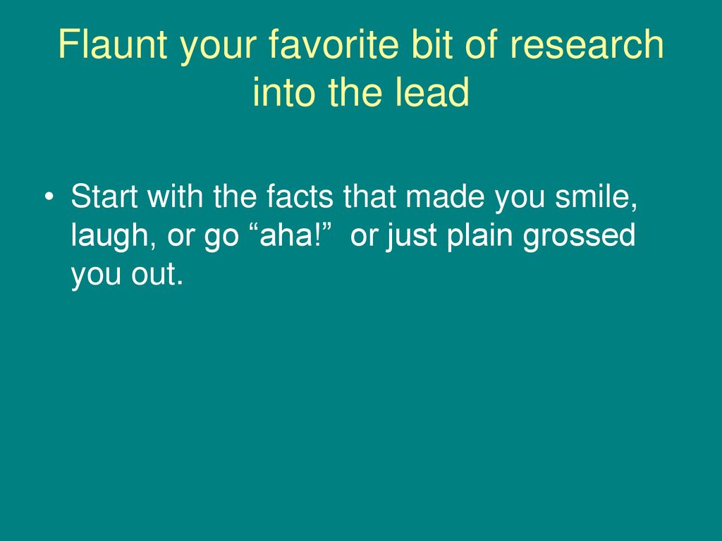 Flaunt your favorite bit of research into the lead