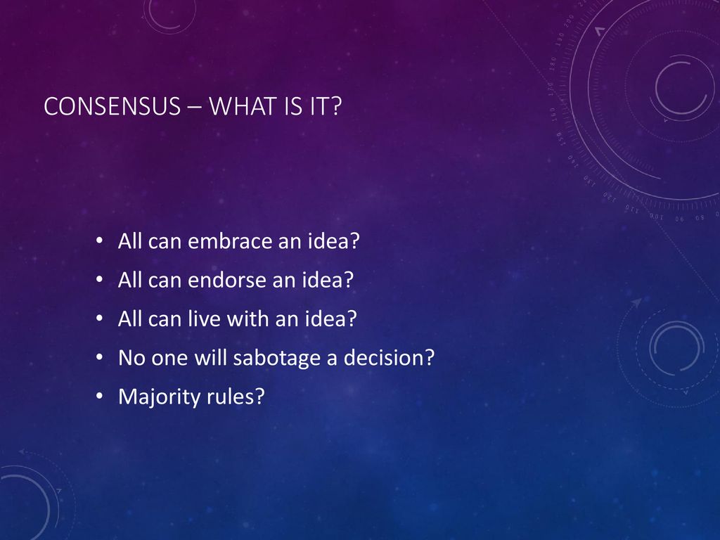 Consensus – What is it All can embrace an idea