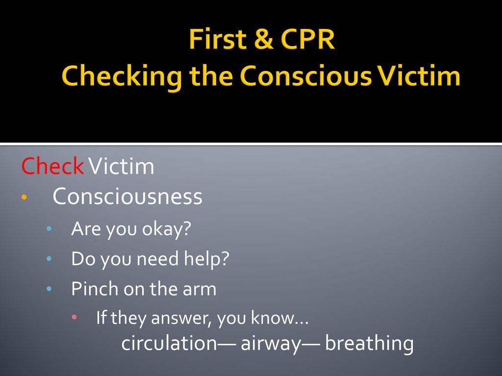 First & CPR Checking the Conscious Victim