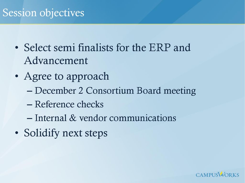 Select semi finalists for the ERP and Advancement Agree to approach