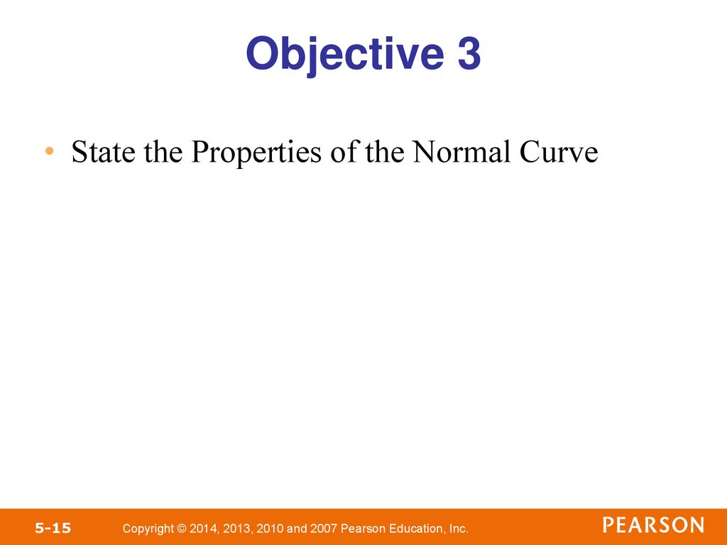 Objective 3 State the Properties of the Normal Curve 15