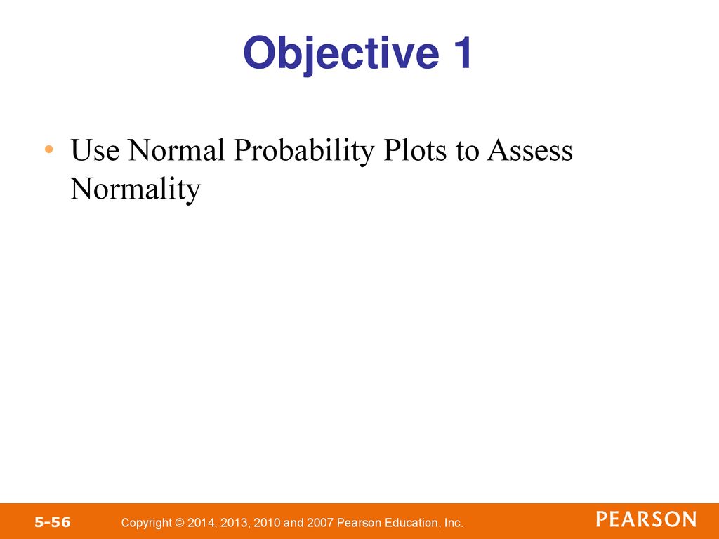 Objective 1 Use Normal Probability Plots to Assess Normality 56