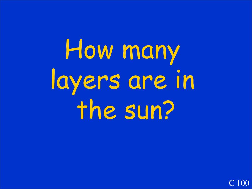 How many layers are in the sun C 100