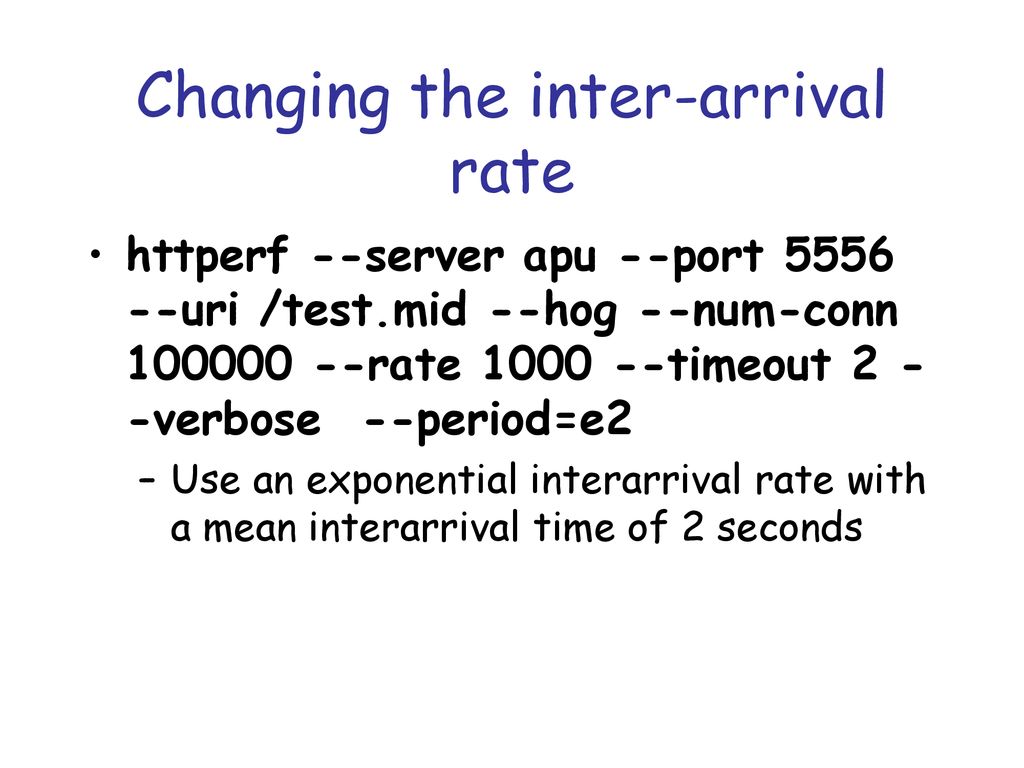 Changing the inter-arrival rate