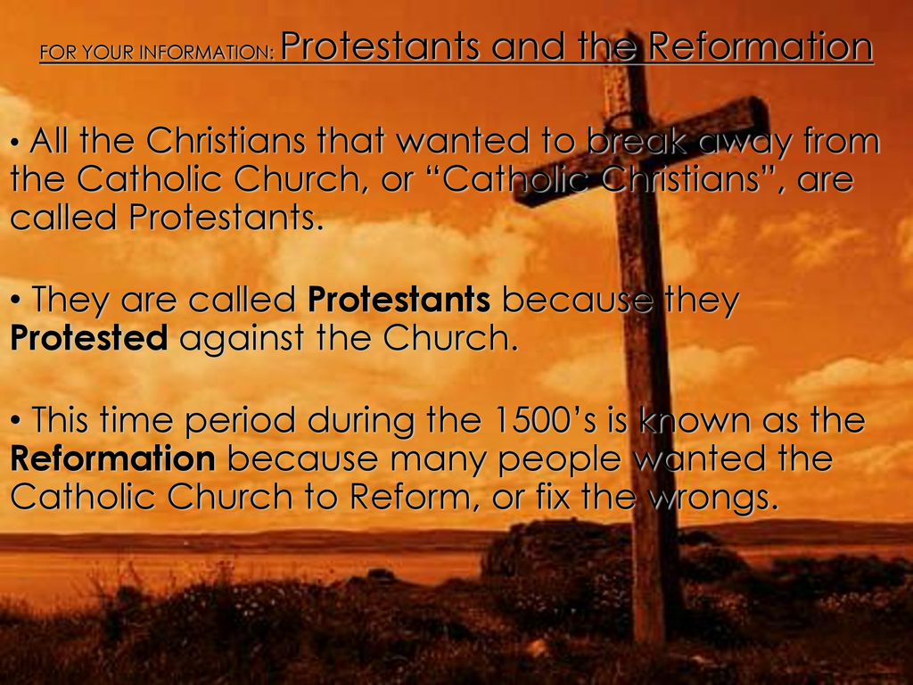 FOR YOUR INFORMATION: Protestants and the Reformation