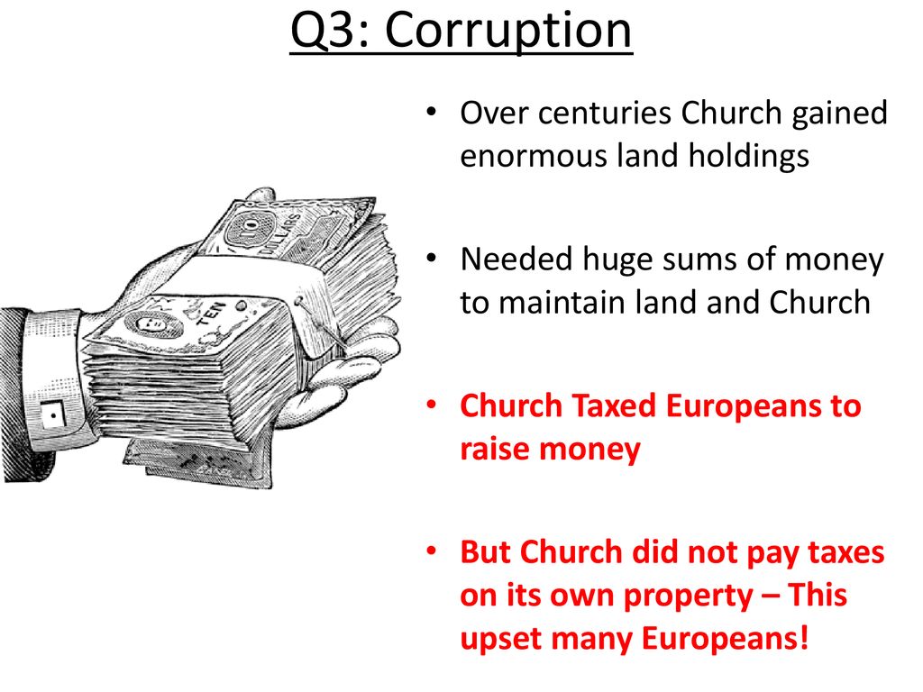 Q3: Corruption Over centuries Church gained enormous land holdings
