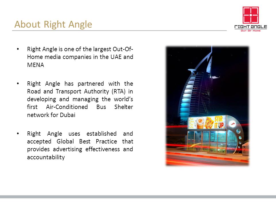 About Right Angle Right Angle is one of the largest Out-Of-Home media companies in the UAE and MENA.