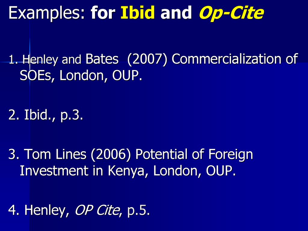 Examples: for Ibid and Op-Cite