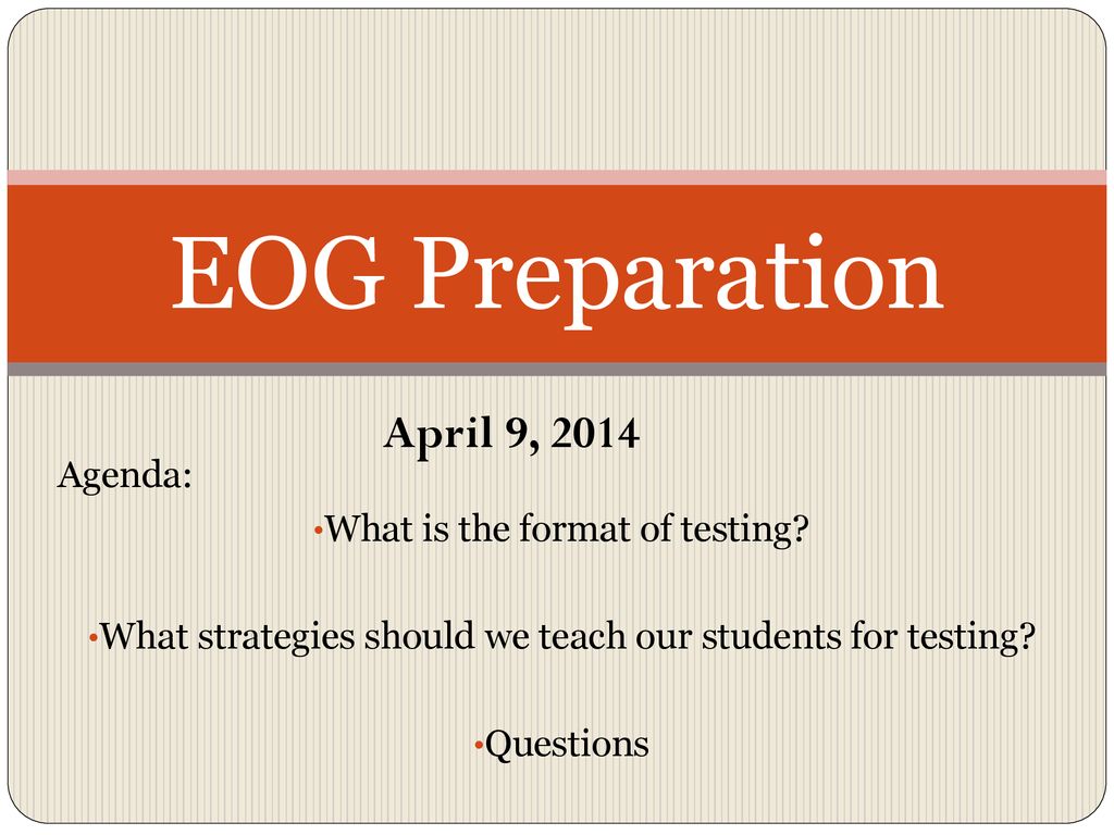 Eog preparation april 9 2014 agenda what is the format of testing