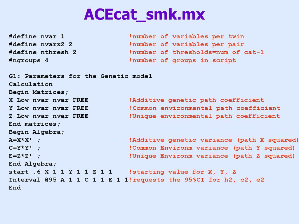 ACEcat_smk.mx #define nvar 1 !number of variables per twin