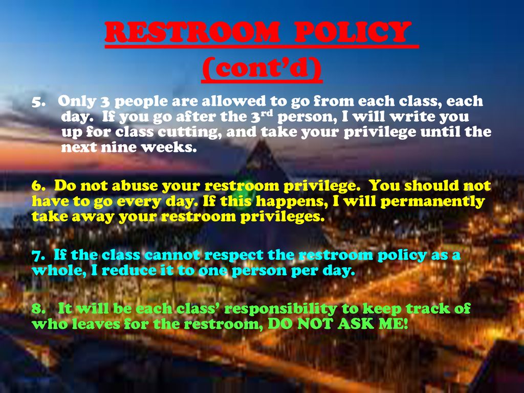 RESTROOM POLICY (cont’d)