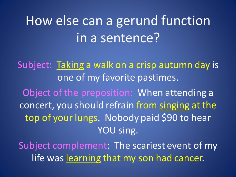 How else can a gerund function in a sentence