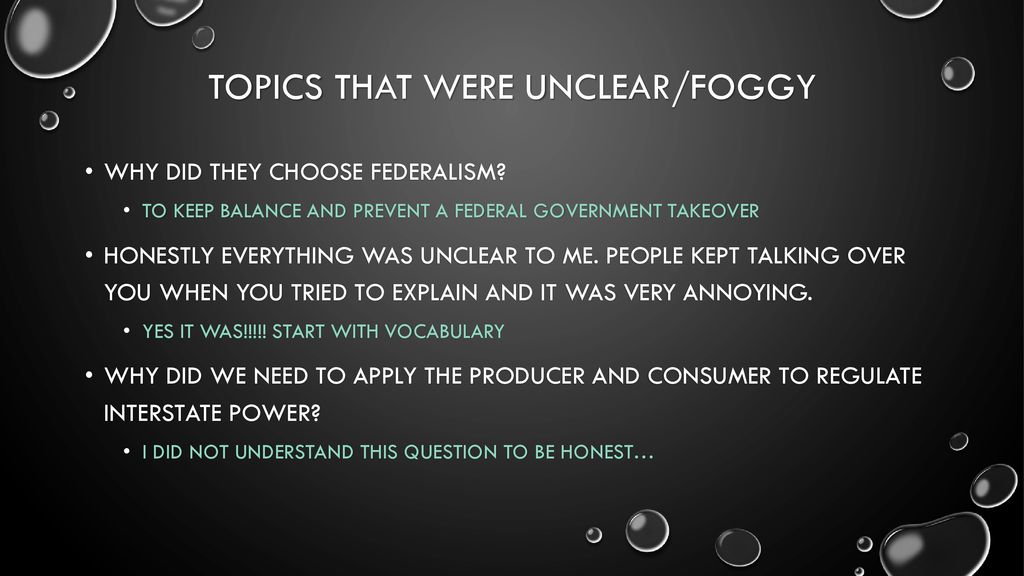 Topics that were unclear/foggy