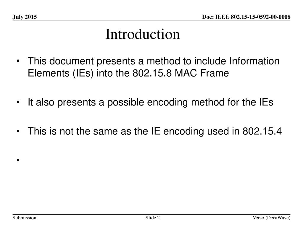 Introduction This document presents a method to include Information Elements (IEs) into the MAC Frame.